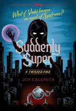 Suddenly Super (Disney: A Twisted Tale #16) b...