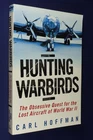 HUNTING WARBIRDS Carl Hoffman SEARCH FOR WWII LOST B-17 B-29 AIRCRAFT Book
