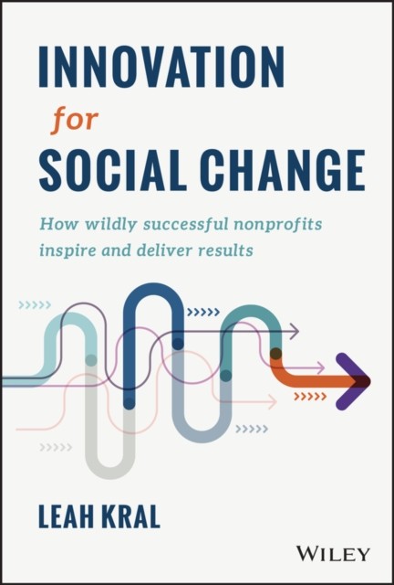 Innovation for Social Change: How Wildly Successful Nonprofits Inspire and Deli - Image 6