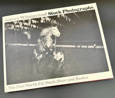 Garry Winogrand Stock Photographs Fort Worth Fat Stock Show Rodeo First Edition