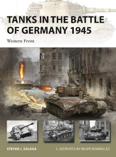 Tanks in the Battle of Germany 1945: Western Front (New Vanguard)