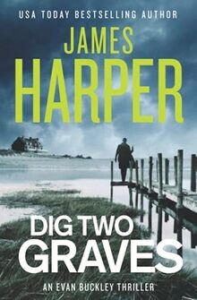 Dig Two Graves: An Evan Buckley Crime Thriller (Eva... | Buch | Zustand sehr gut