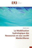 La ModéLisation Hydrologique Des Ressources En Eau Cas:Bv Maider/Maroc Khalid El