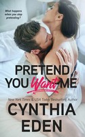 Pretend You Want Me | Cynthia Eden | Taschenbuch | Englisch | 2021