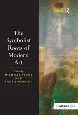 Symbolist Roots of Modern Art, Hardcover by Facos, Michelle (EDT); Mednick, T...