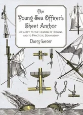 The Young Sea Officer's Sheet Anchor : Or a Key to the Leading of Rigging and to