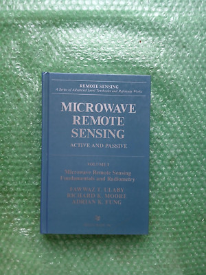 Microwave Remote Sensing : Fundamentals and Radiometry by Richard K. Moore,...