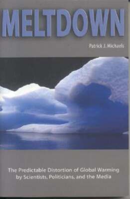 Meltdown: The Predictable Distortion of Global Warming by Scientists,: Used