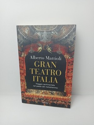 Gran Teatro Italia - Alberto Mattioli - Garzanti