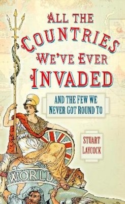 Stuart Laycock All the Countries We've Ever Invaded (Taschenbuch) (US IMPORT)