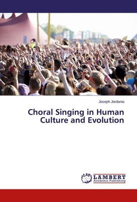 Choral Singing in Human Culture and Evolution Joseph Jordania