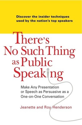 There's No Such Thing as Public Speaking: Make Any Presentation or Speech as...