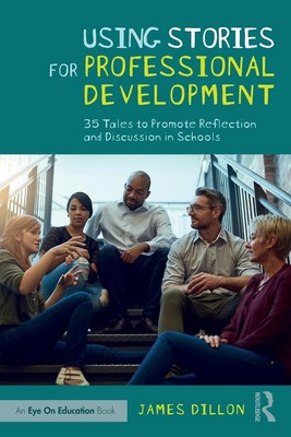 Using Stories for Professional Development: 35 Tales to Promote Reflection a...
