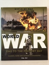 World War: 1945 to the Present Day: Classic, Rare and Unseen By Duncan Hill