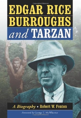 Edgar Rice Burroughs and Tarzan: A Biography of, Fenton+-
