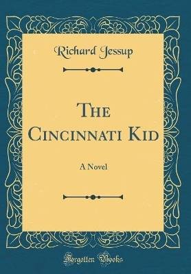 The Cincinnati Kid: A Novel (Classic Reprint), Ric