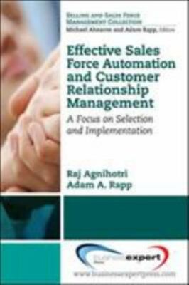 Effective Sales Force Automation and Customer Relationship Management : A Foc...