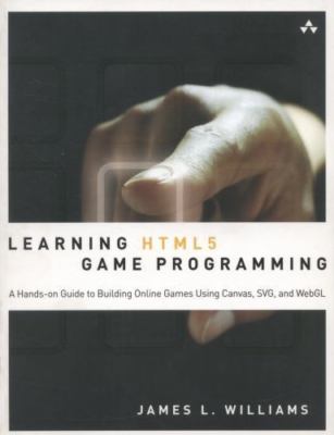 Learning HTML5 Game Programming: A Hands-on Guide to Building Online Games Using