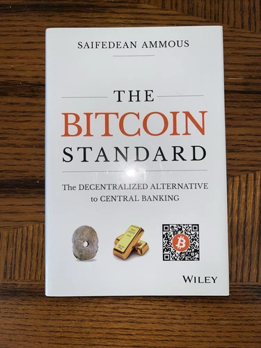 Bitcoin Standard : The Decentralized Alternative to Central Banking by Saifedean