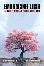 Embracing Loss: A guide to living and thriving beyond grief by Dr Arthur Ben Fau