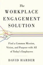 Workplace Engagement Solution : Find a Common Mission, Vision, and Purpose Wi...