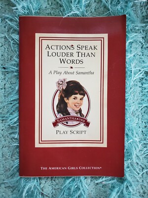 Actions Speak Louder Than Words A Play About Samantha, Script American Girl 32pg
