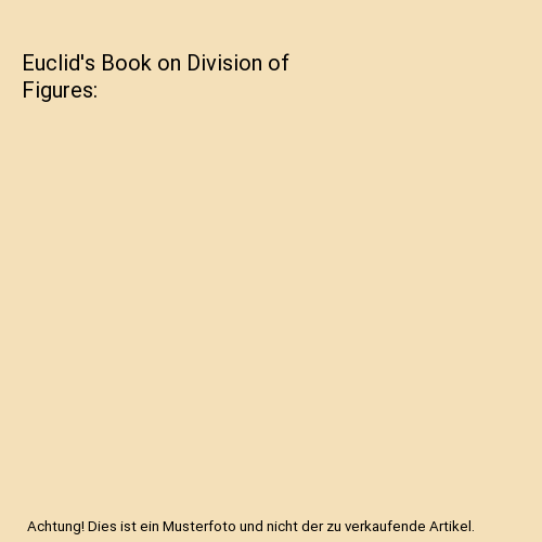 Euclid's Book on Division of Figures, Archibald, Raymond Clare - Afbeelding 1 van 1