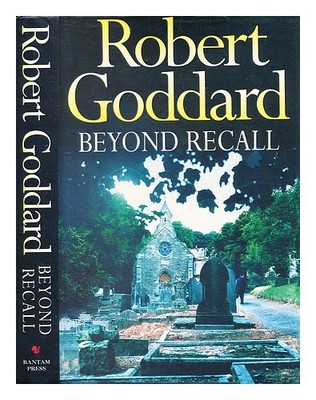 GODDARD, ROBERT (GEB. 1954-) Beyond recall / Robert Goddard 1997 Erstausgabe Har