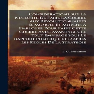 Considerations Sur La Necessite De Faire La Guerre Aux Revolution