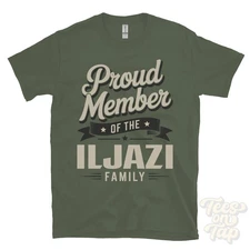 PROUD MEMBER OF THE ILJAZI FAMILY T-SHIRT surname last name heritage ancestry