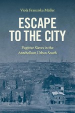 Escape to the City | Fugitive Slaves in the A...