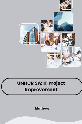 UNHCR SA: IT Project Improvement Mathew