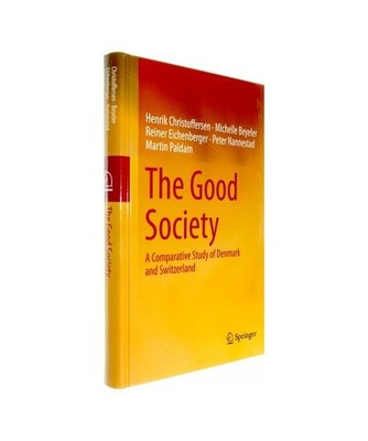 The Good Society: A Comparative Study of Denmark and Switzerland: A Comparative 