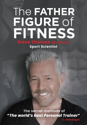 Steve Thomas The Father Figure of Fitness (Tascabile)