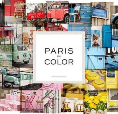 Paris in Color - Hardcover By Robertson, Nichole - GOOD