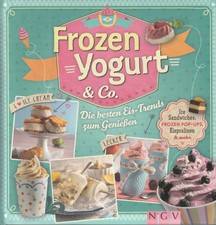 Frozen Yogurt & Co.   Die besten Eis-Trends z...