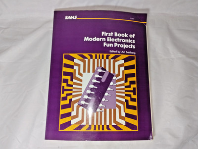 SAMS First Book of Modern Electronics, Fun Projects,  Art Salsberg.