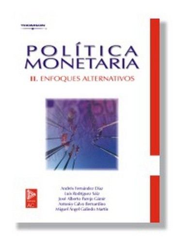 Fernández Díaz, A: PolíticamonetariaII : enfoques alternativ