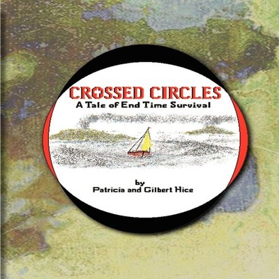 Crossed Circles A Tale of End Time Survival Patricia Hice Paperba