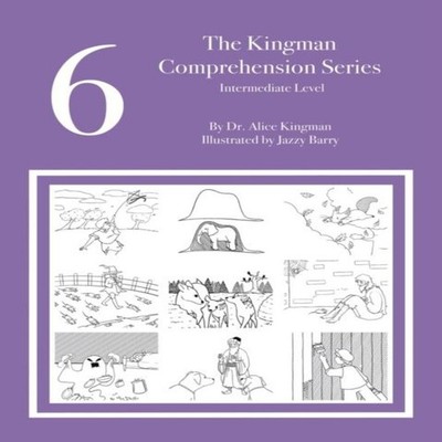 The Kingman Comprehension Series Intermediate Level 6 Dr. Alice K