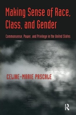 Making Sense of Race, Class, and Gender: Commonsense, Power, and