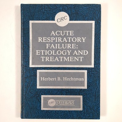 Acute Respiratory Failure Etiology Treatment Hardcover Book Hechtman 1979