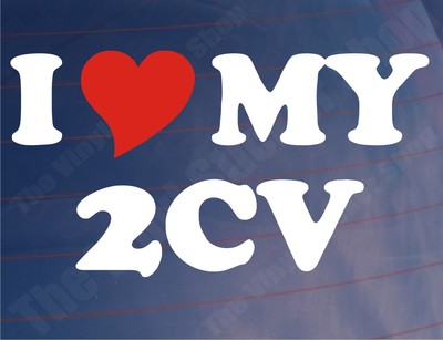 I LOVE//HEART MY 2CV Novelty Classic Car//Window//Bumper Sticker for Citroen 2CV