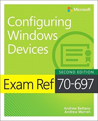 Exam Ref 70-697 Configuring Windows Devices By Andrew Bettany. 9