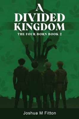 A Divided Kingdom: The Four-Born Bo..., Fitton, Joshua 
