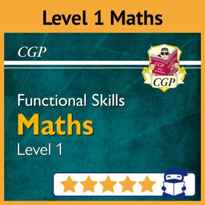Functional Skills Maths Level 1 - Study & Test Practice with Answers - CGP NEW