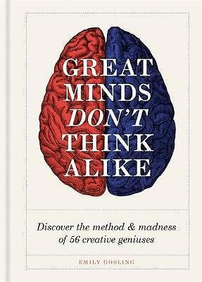 Great Minds Don't Think Alike: discover the method and madness of 56 creative ge