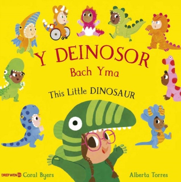 Y Deinosor Bach Yma / This Little Dinosaur by Coral Byers (Paperback Book)