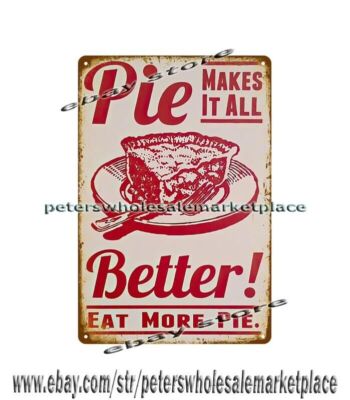 Pie makes it all better eat more pie metal tin sign