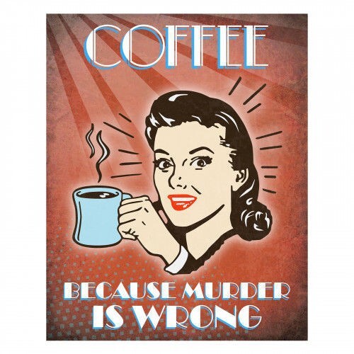Primus Novelty Metal Wall Plaque / Sign ""Coffee Because Murder is Wrong"" PH1021